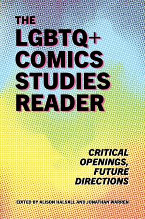 LGBTQ+ Comics Studies Reader de Alison Halsall