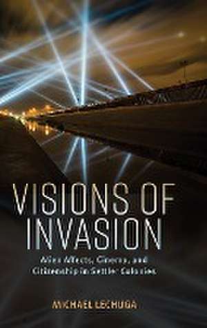 Visions of Invasion de Michael Lechuga