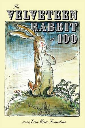 Velveteen Rabbit at 100 de Lisa Rowe Fraustino