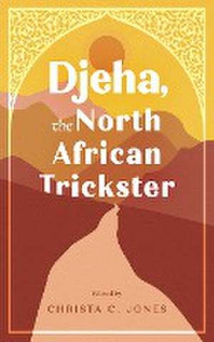 Djeha, the North African Trickster de Christa C Jones