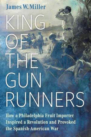 King of the Gunrunners de James W Miller