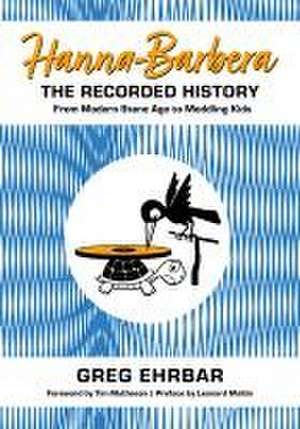 Hanna-Barbera, the Recorded History de Greg Ehrbar