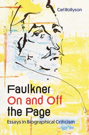 Faulkner on and Off the Page de Carl Rollyson