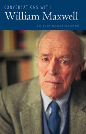 Conversations with William Maxwell de Barbara Burkhardt