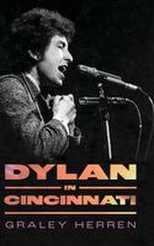 Dylan in Cincinnati de Graley Herren
