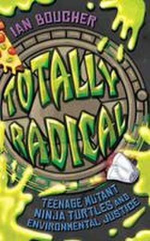 Totally Radical de Ian Boucher