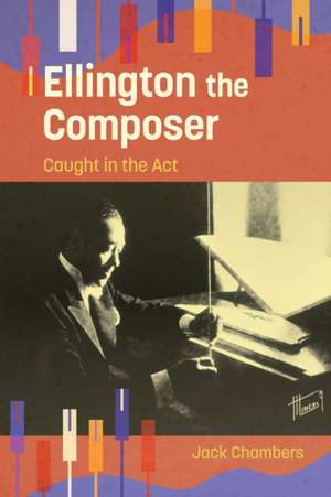 Ellington the Composer de Jack Chambers