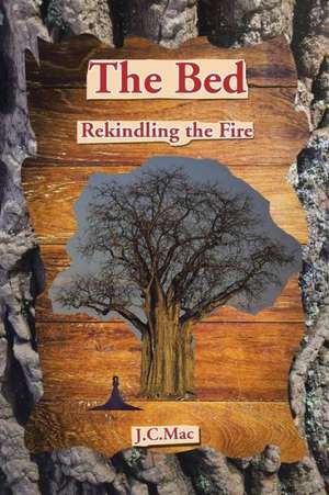 The Bed: Rekindling the Fire de J. C. Mac