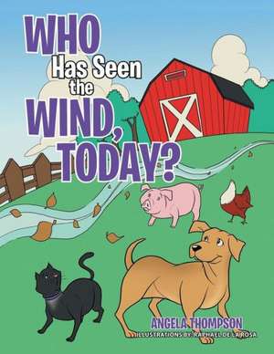 Who Has Seen the Wind, Today? de Angela Thompson