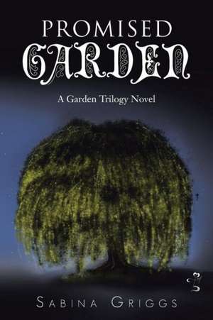 Promised Garden: A Garden Trilogy Novel de Sabina Griggs