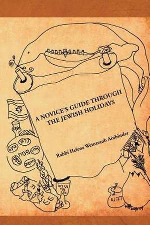 A Novice's Guide Through the Jewish Holidays de Rabbi Helene Weintraub Ainbinder