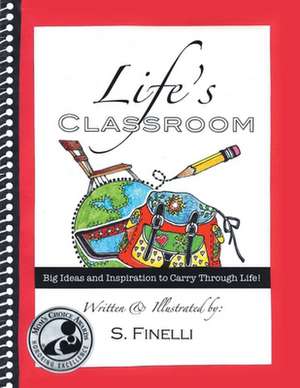 Life's Classroom: Big Ideas and Inspiration to Carry Through Life de S. Finelli