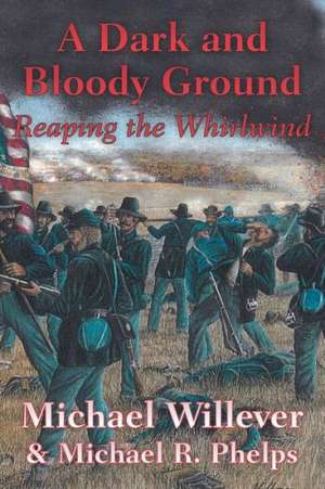 A Dark and Bloody Ground: Reaping the Whirlwind de Michael Willever