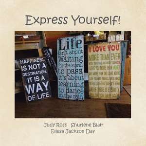 Express Yourself!: There is more than one way to state your mind! de Judy Ross