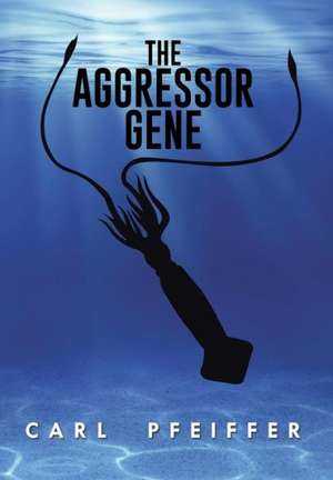 The Aggressor Gene de Carl Pfeiffer