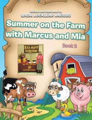 Summer on the Farm with Marcus and Mia: Book 2 de Linda Jacobs