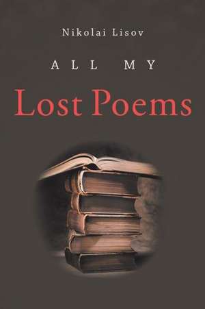 All My Lost Poems de Nikolai Lisov