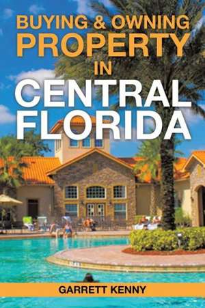 Buying & Owning Property in Central Florida de Garrett Kenny