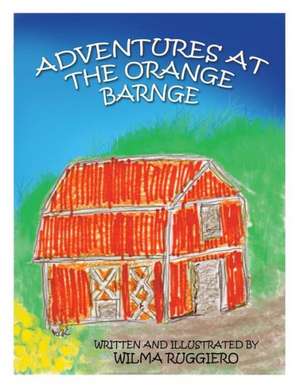 Adventures at the Orange Barnge de Wilma Ruggiero