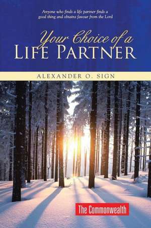 Your Choice of a Life Partner de Alexander O. Sign