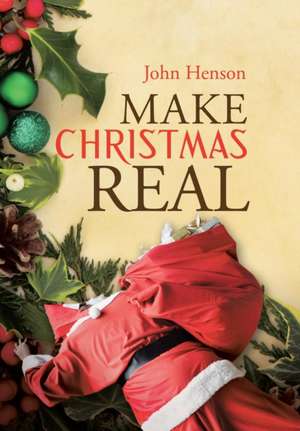 Make Christmas Real de John Henson