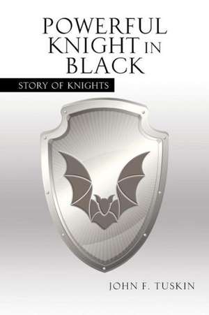 Powerful Knight in Black de John F. Tuskin