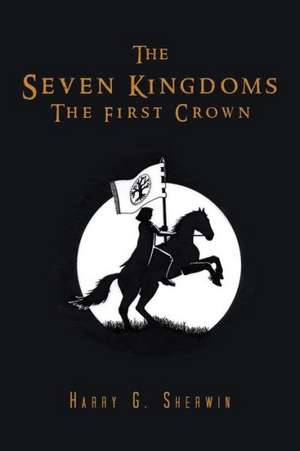 The Seven Kingdoms de Harry G. Sherwin