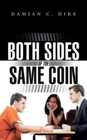 Both Sides of the Same Coin de Damian C. Dike