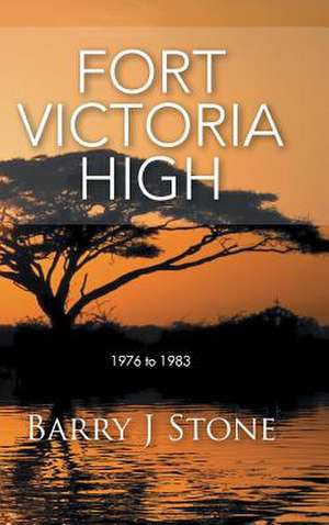 Fort Victoria High de Barry J. Stone