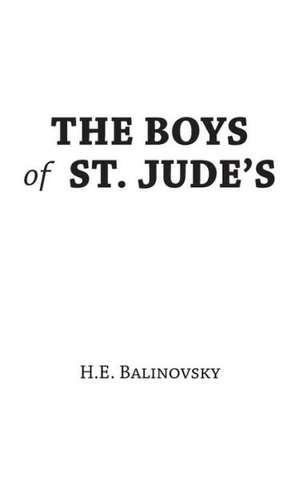 The Boys of St. Jude's de H. E. Balinovsky