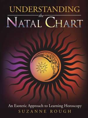 Understanding the Natal Chart de Suzanne Rough