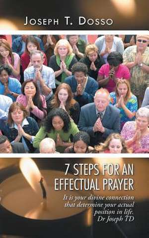 7 Steps for an Effectual Prayer de Joseph T. Dosso