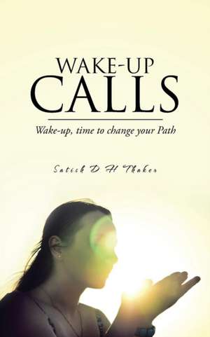 Wake-Up Calls de Satish D. H. Thaker