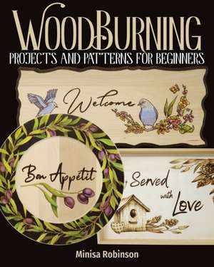 Woodburning Projects and Patterns for Beginners de Minisa Robinson