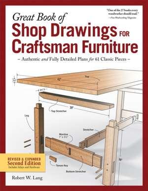 Great Book of Shop Drawings for Craftsman Furniture, Revised & Expanded Second Edition de Robert W. Lang