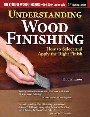 Understanding Wood Finishing, 3rd Revised Edition de Bob Flexner