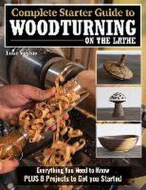 Complete Starter Guide to Woodturning on the Lathe de Luke Voytas