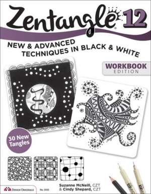 Zentangle 12, Workbook Edition: New and Advanced Techniques in Black and White de Suzanne McNeill Czt