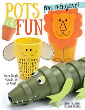 Pots of Fun for Everyone, Revised and Expanded Edition: Super Simple Projects for All Ages! de Linda Valentino