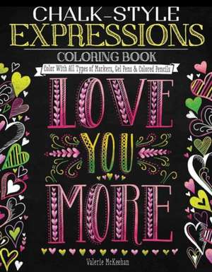 Chalk-Style Expressions Coloring Book: Color with All Types of Markers, Gel Pens & Colored Pencils de Valerie McKeehan