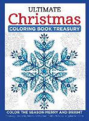 Ultimate Christmas Coloring Book Treasury de Thaneeya McArdle