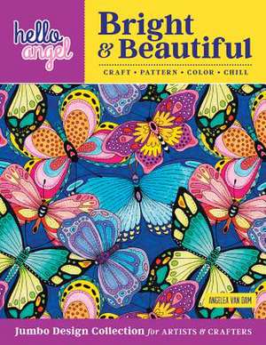 Hello Angel Bright & Beautiful Jumbo Design Collection for Artists & Crafters de Angelea van Dam