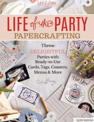 Life of the Party Papercrafting de Valerie McKeehan