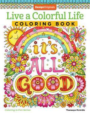 Live a Colorful Life Coloring Book de Thaneeya Mcardle