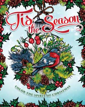 'tis the Season: A Christmas Spirit Coloring Book de Veronica Hue