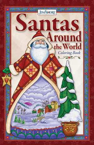 Jim Shore Santas, Gnomes, and Nutcrackers Around the World Coloring Book de Jim Shore