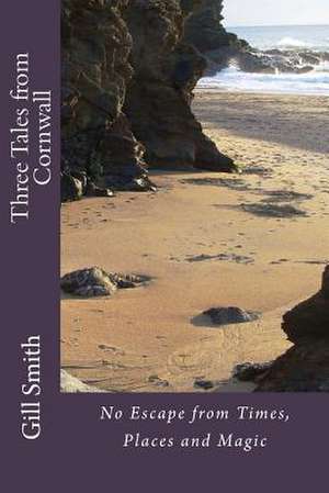 Three Tales from Cornwall de Gill Smith