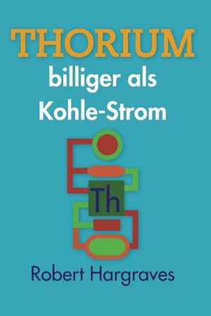 Thorium Billiger ALS Kohle-Strom de Robert Hargraves