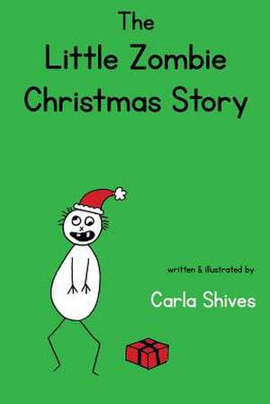 The Little Zombie Christmas Story de Carla Shives