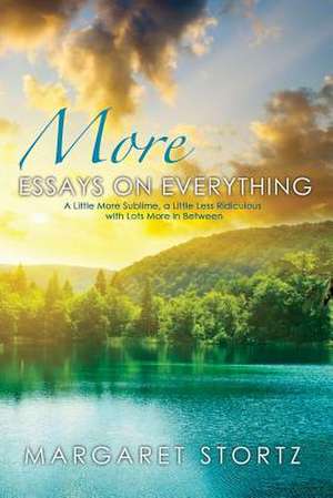 More Essays on Everything de Margaret Stortz